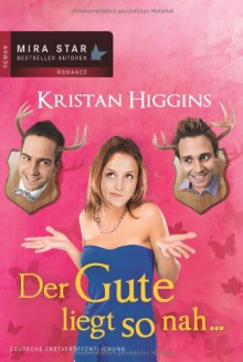 Das Gute liegt so nah … - Kristan Higgins, Christian Trautmann