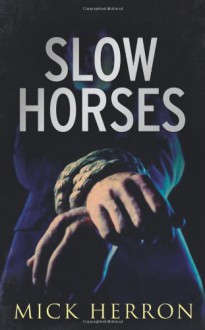 Slow Horses - Mick Herron