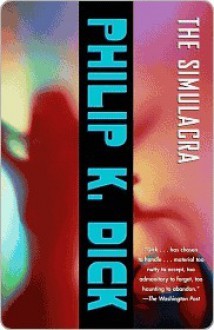 The Simulacra - Philip K. Dick