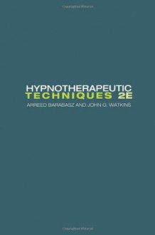 Hypnotherapeutic Techniques - Arreed Franz Barabasz, John G. Watkins