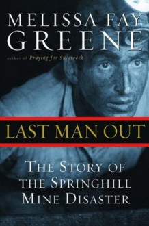 Last Man Out: The Story of the Springhill Mine Disaster - Melissa Fay Greene