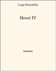 Henri IV (French Edition) - Luigi Pirandello