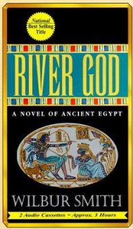 River God: A Novel of Ancient Egypt - Wilbur Smith, Dick Hill