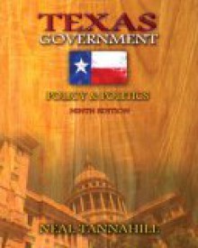 Texas Government: Policy & Politics - Neal Tannahill