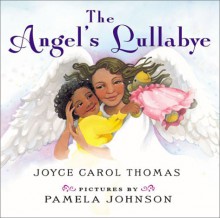 The Angel's Lullaby - Joyce Carol Thomas, Pamela Johnson