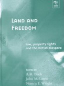 Land and Freedom: Law, Property Rights and the British Diaspora - A.R. Buck, John McLaren, Nancy E. Wright