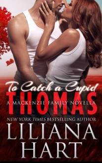 To Catch a Cupid: Thomas - Liliana Hart