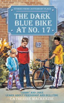 The Dark Blue Bike at No. 17: Stories from Canterbury Place - Catherine MacKenzie