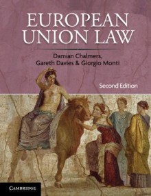 European Union Law - Damian Chalmers, Gareth Davies, Giorgio Monti