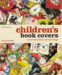 Children's Book Covers: Great Book Jacket and Cover Design - Alan Powers