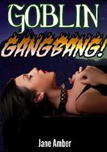 Goblin Gangbang (The Goblins' Princess) - Jane Amber