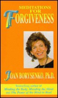 Meditations for Forgiveness - Joan Borysenko