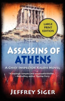 Assassins of Athens: A Chief Inspector Kaldis Mystery - Jeffrey Siger