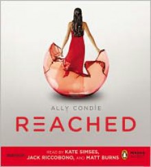 Reached - Ally Condie, Kate Simses, Jack Riccobono, Matt Burns