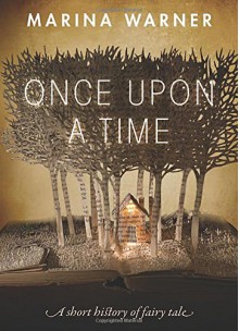 Once Upon a Time: A Short History of Fairy Tale - Marina Warner