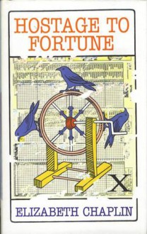 Hostage To Fortune - Elizabeth Chaplin