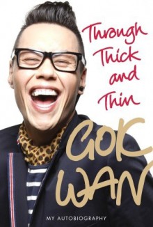 Through Thick and Thin: My Autobiography - Gok Wan