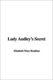 Lady Audley's Secret - Mary Elizabeth Braddon