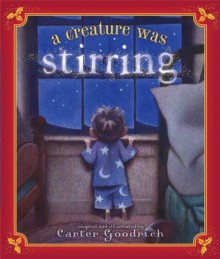 A Creature Was Stirring - Carter Goodrich, Clement C. Moore