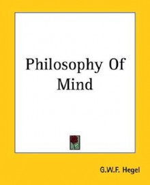 Philosophy of Mind - Georg Wilhelm Friedrich Hegel