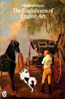 The Englishness of English Art: An Expanded annot ver Reith Lectures Broadcast October November 1955 - Nikolaus Pevsner, Commonwealth Committee Of Foreign Minist