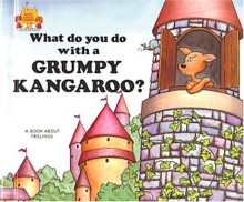 What Do You Do With a Grumpy Kangaroo? (Magic Castle Readers Social Science) - Jane Belk Moncure