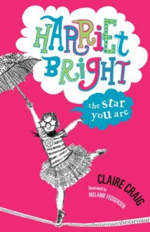 Harriet Bright: : The Star You Are - Claire Craig, Melanie Feddersen