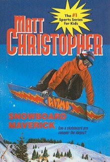 Snowboard Maverick - Matt Christopher, The #1 Sports Writer for Kids