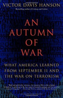 An Autumn of War: What America Learned from September 11 and the War on Terrorism - Victor Hanson