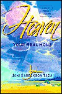 Heaven: Your Real Home - Joni Eareckson Tada