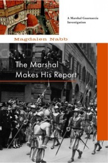 The Marshal Makes His Report - Magdalen Nabb