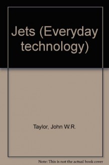 Jets (Everyday Technology) - John W.R. Taylor, Michael Badrocke