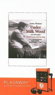 Under Milk Wood: And Other Plays [With Earphones] - Dylan Thomas, Richard Francis Burton, Hugh Griffith