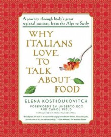 Why Italians Love to Talk About Food - Umberto Eco, Carol Field, Anne Milano Appel, Elena Kostioukovitch