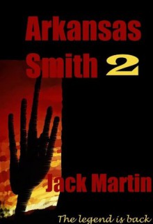 Arkansas Smith II: The Tumbleweed Trail - Jack Martin