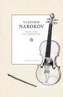 Invitation to a Beheading (Penguin Modern Classics) - Vladimir Nabokov, Dmitri Nabokov