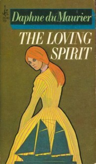 The Loving Spirit - Daphne DuMaurier