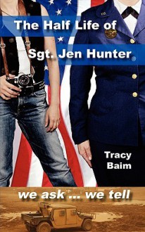 The Half Life of Sgt. Jen Hunter - Tracy Baim