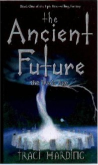 The Dark Age (The Ancient Future, #1) - Traci Harding