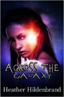 Across The Galaxy - Heather Hildenbrand