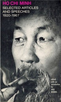 Ho Chi Minh: Selected Articles And Speeches 1920-1967 - Hồ Chí Minh, Jack Woods