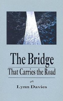 The Bridge That Carries the Road - Lynn Davies