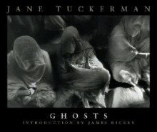 Ghosts - Jane Tuckerman, James Dickey