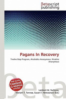 Pagans in Recovery - Lambert M. Surhone, Susan F. Marseken