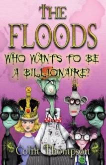 Floods 9: Who Wants To Be A Billionaire (The Floods) - Colin Thompson