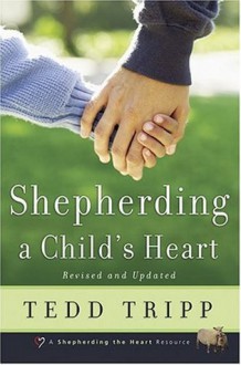 Shepherding a Child's Heart - Tedd Tripp, David A. Powlison