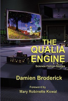 The Qualia Engine - Damien Broderick, Mary Robinette Kowal