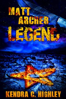 Matt Archer: Legend (Matt Archer #3) - Kendra C. Highley