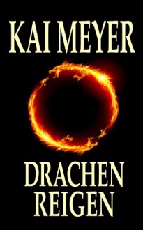 Drachenreigen - Kai Meyer