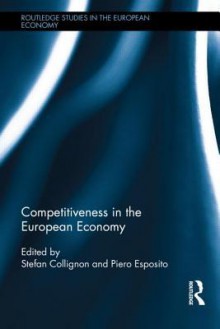 Competitiveness in the European Economy - Stefan Collignon, Piero Esposito